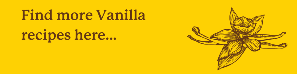 Find more Vanilla recipes here